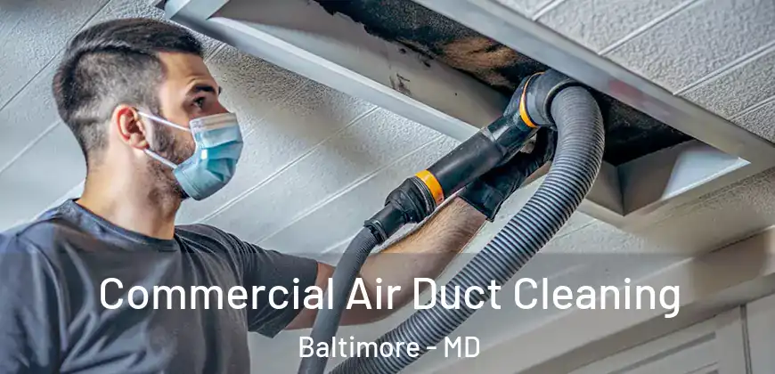 Commercial Air Duct Cleaning Baltimore - MD